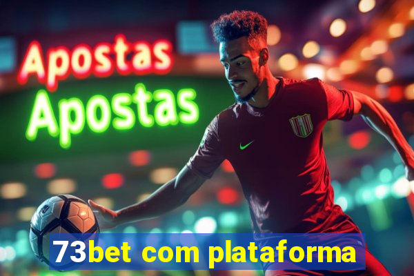 73bet com plataforma